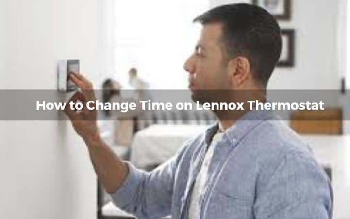 How to change time on lennox thermostat