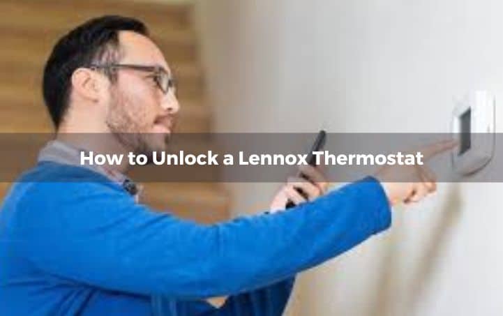 How to unlock a Lennox thermostat