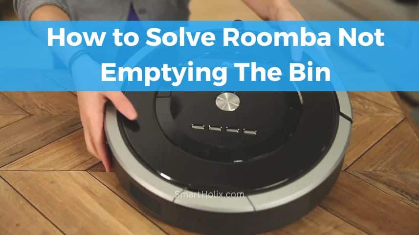 5 Easy Ways to Fix Roomba Not Self Emptying