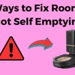 5 Ways to fix Roomba not Self Emptying